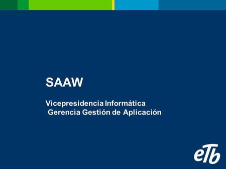 SAAW Vicepresidencia Informática Gerencia Gestión de Aplicación