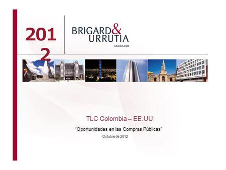 201 2 TLC Colombia – EE.UU: Oportunidades en las Compras Públicas Octubre de 2012.