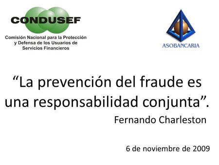 “La prevención del fraude es una responsabilidad conjunta”.