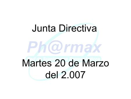 Junta Directiva Martes 20 de Marzo del 2.007.