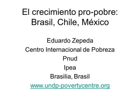 El crecimiento pro-pobre: Brasil, Chile, México