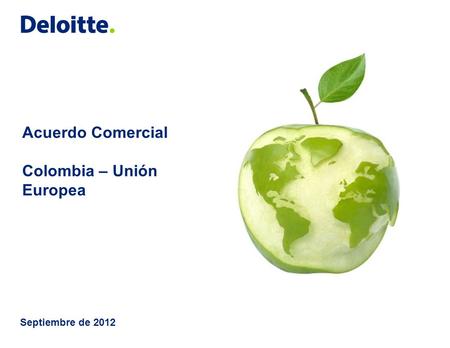 Acuerdo Comercial Colombia – Unión Europea Septiembre de 2012.