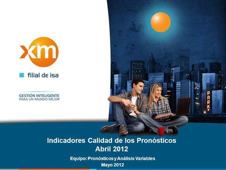 Indicadores Calidad de los Pronósticos Abril 2012 Equipo: Pronósticos y Análisis Variables Mayo 2012.