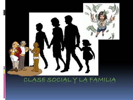 CLASE SOCIAL Y LA FAMILIA