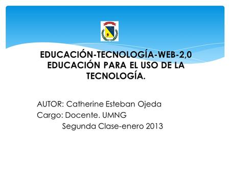 EDUCACIÓN-TECNOLOGÍA-WEB-2,0 EDUCACIÓN PARA EL USO DE LA TECNOLOGÍA.