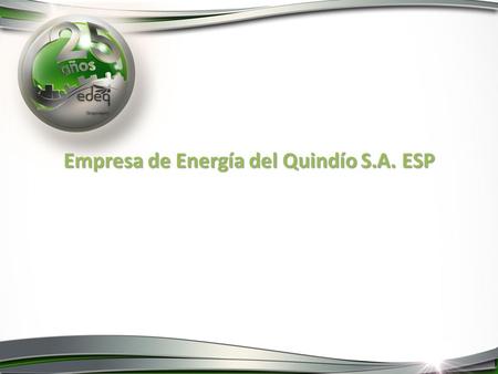 Empresa de Energía del Quindío S.A. ESP. Para empezar: ¿cómo es Quindío? Fuente: Índice Departamental de Competitividad 2013 – DANE – Banco de la República.
