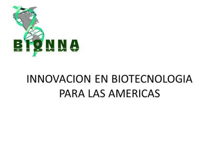INNOVACION EN BIOTECNOLOGIA PARA LAS AMERICAS. febrero de 2008.
