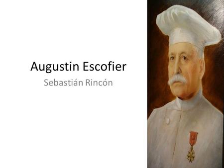 Augustin Escofier Sebastián Rincón.
