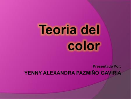 Presentado Por: YENNY ALEXANDRA PAZMIÑO GAVIRIA