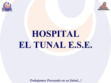 HOSPITAL EL TUNAL E.S.E.. VIGILANCIA EPIDEMIOLÓGICA.