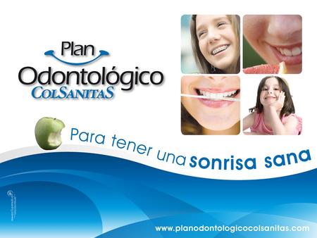 Objetivo del Plan Ofrecerle un modelo de odontología prepagada enfocado a las necesidades de salud oral de los funcionarios de empresas como la suya, que.