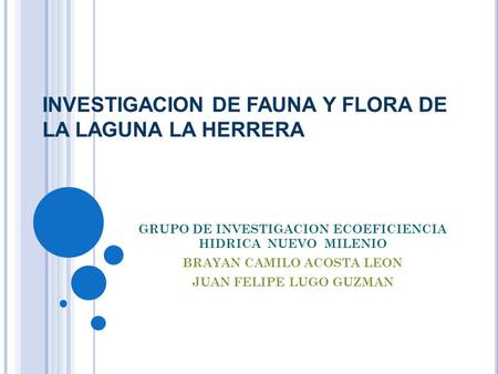 INVESTIGACION DE FAUNA Y FLORA DE LA LAGUNA LA HERRERA