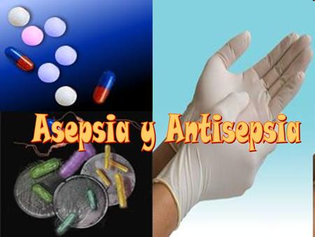 Asepsia y Antisepsia.