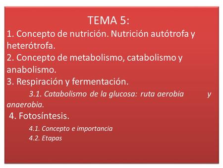 TEMA 5: 1. Concepto de nutrición. Nutrición autótrofa y heterótrofa. 2