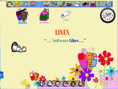 LINEX “… Software Libre…”. Distribución de Software libre. Basada en debían. Impulsada comunidad de Extremadura España. Instalación Sencilla. LinexColegios.