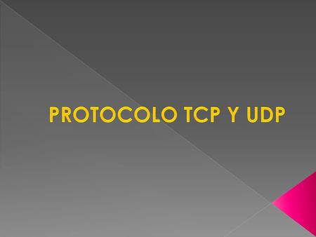 PROTOCOLO TCP Y UDP.