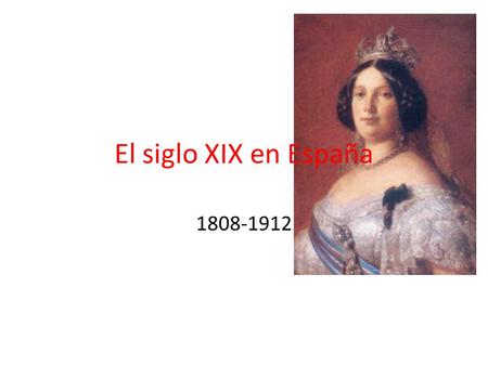 El siglo XIX en España 1808-1912.