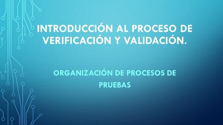 Introducción al proceso de verificación y validación.