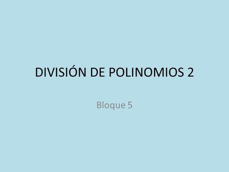 DIVISIÓN DE POLINOMIOS 2