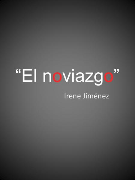 “El noviazgo” Irene Jiménez. Introducción La mayoría piensa, que la etapa del noviazgo es simplemente motivada por el amor y es verdad, porque si no,
