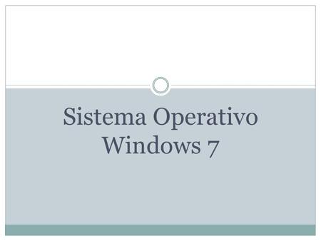 Sistema Operativo Windows 7. El escritorio Es la primera pantalla que nos aparece una vez que se nos haya cargado el sistema operativo. En el escritorio.