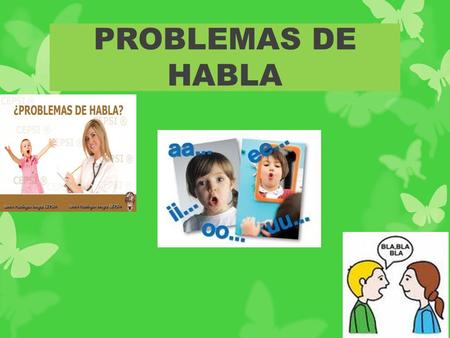 PROBLEMAS DE HABLA.