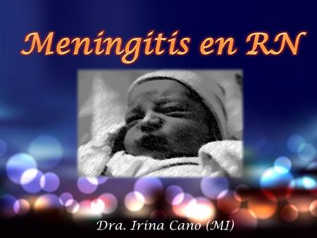 Meningitis en RN Dra. Irina Cano (MI).