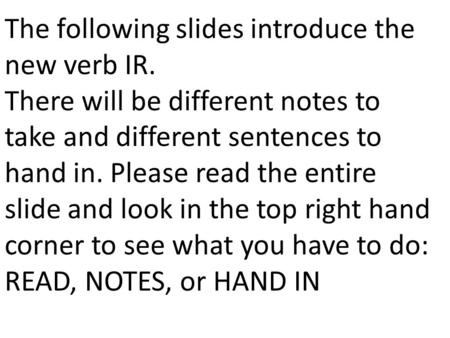 The following slides introduce the new verb IR.