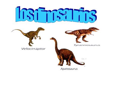 Los dinosaurios.