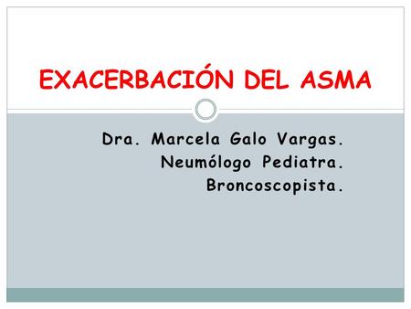 Dra. Marcela Galo Vargas. Neumólogo Pediatra. Broncoscopista.