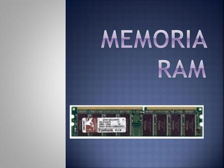  La memoria RAM es uno de los dispositivos más importantes de un PC. Su escasez puede hacer que incluso el procesador más rápido parezca una tortuga.