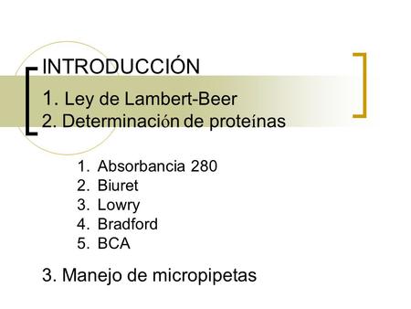 INTRODUCCIÓN 1. Ley de Lambert-Beer 2. Determinación de proteínas 3