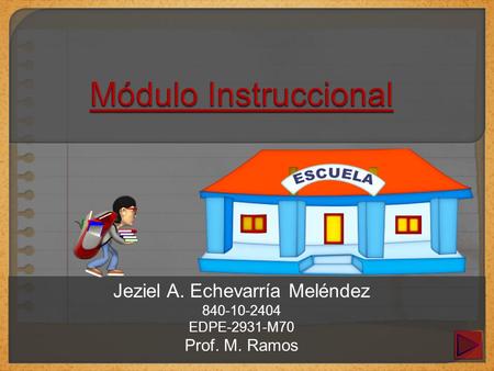 Jeziel A. Echevarría Meléndez 840-10-2404 EDPE-2931-M70 Prof. M. Ramos.