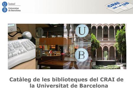 Catàleg de les biblioteques del CRAI de la Universitat de Barcelona