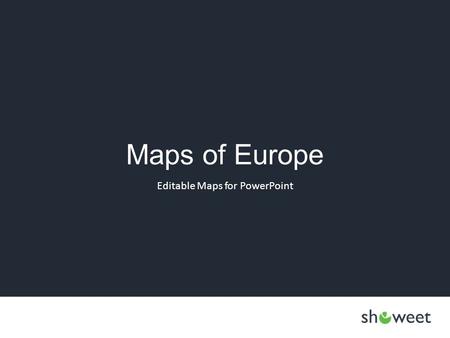 Maps of Europe Editable Maps for PowerPoint. Contents [1 st PPTX file - PART 1] Europe Europe with text placeholder European Union (EU) [2 nd PPTX file.