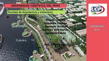 UNIVERSIDAD CIENTIFICA DEL PERÚ Facultad de Arquitectura y Urbanismo.