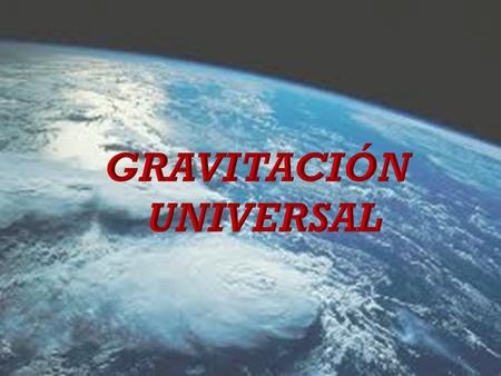 ÍNDICE 1.INTRODUCCIÓN 2.LEY DE GRAVITACIÓN UNIVERSAL ¿Cómo surgió la teoría? Ley de gravitación universal Características de la Ley Síntesis newtoniana.
