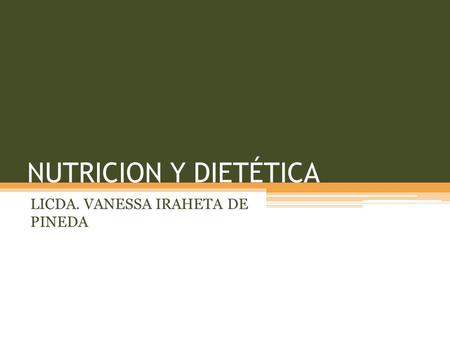 NUTRICION Y DIETÉTICA LICDA. VANESSA IRAHETA DE PINEDA.
