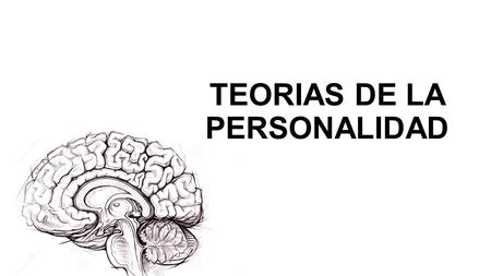 TEORIAS DE LA PERSONALIDAD. Personalidad Se define como la suma total de las formas típicas de actuar, pensar y sentir que distingue a cada persona del.