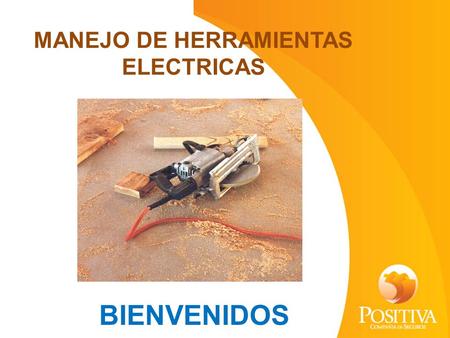 MANEJO DE HERRAMIENTAS ELECTRICAS BIENVENIDOS.