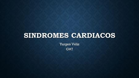 SINDROMES CARDIACOS Yurgen Véliz G#7. SINDROME INSUFICIENCIA CARDIACA DISNEA: >% ortopnea, paroxística nocturna y en caso de edema pulmonar -> de reposo.