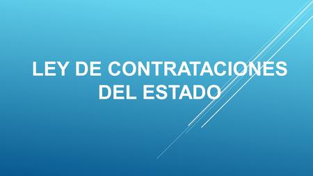 LEY DE CONTRATACIONES DEL ESTADO. DISPOSICIONES GENERALES  ARTICULO 1. * Objeto. La compra, venta y la contratación de bienes, suministros, obras y servicios.