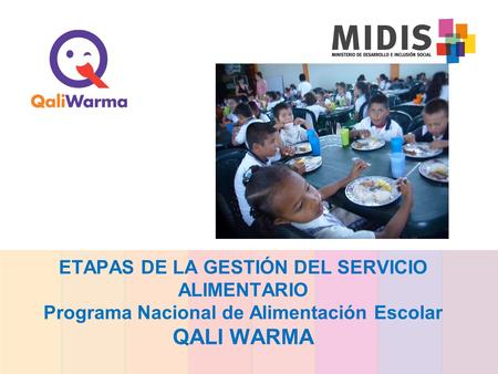 ETAPAS DE LA GESTIÓN DEL SERVICIO ALIMENTARIO Programa Nacional de Alimentación Escolar QALI WARMA.