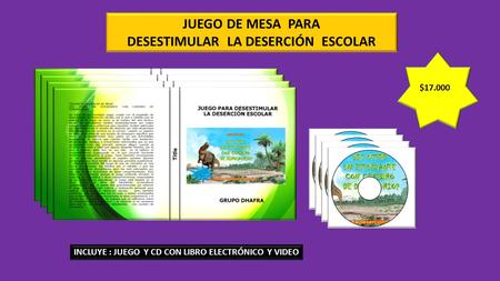 JUEGO DE MESA PARA DESESTIMULAR LA DESERCIÓN ESCOLAR INCLUYE : JUEGO Y CD CON LIBRO ELECTRÓNICO Y VIDEO $