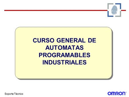 Soporte Técnico CURSO GENERAL DE AUTOMATAS PROGRAMABLES INDUSTRIALES.