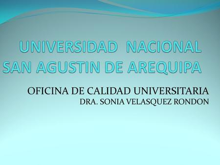 OFICINA DE CALIDAD UNIVERSITARIA DRA. SONIA VELASQUEZ RONDON.