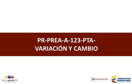 PR-PREA-A-123-PTA- VARIACIÓN Y CAMBIO. Pensamiento Variacional https://www.youtube.com/watch?v=S4lxM9C8uCc.