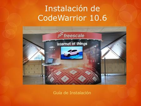 Instalación de CodeWarrior 10.6 Guía de Instalación.