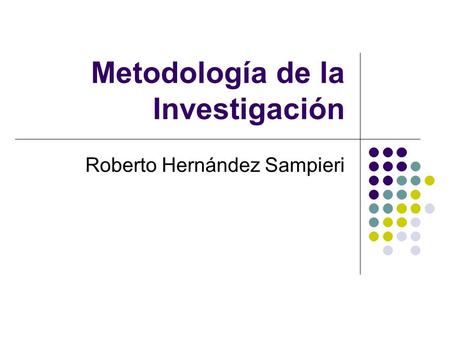 Metodología de la Investigación Roberto Hernández Sampieri.
