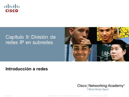 © 2008 Cisco Systems, Inc. Todos los derechos reservados.Información confidencial de Cisco Presentation_ID 1 Capítulo 9: División de redes IP en subredes.